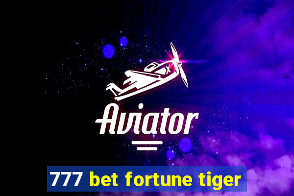 777 bet fortune tiger